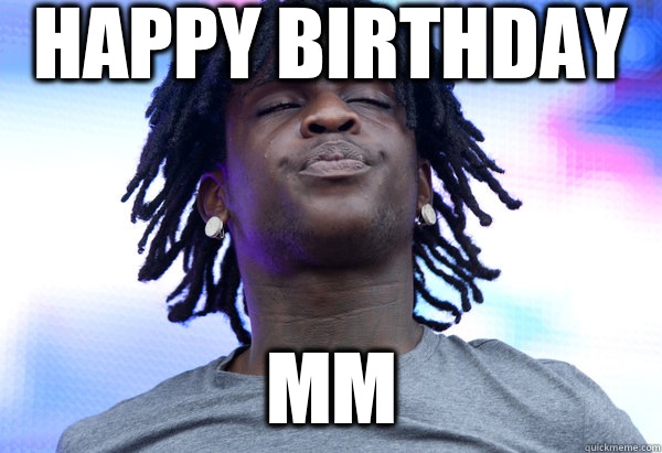 Happy birthday  MM  Chief Keef