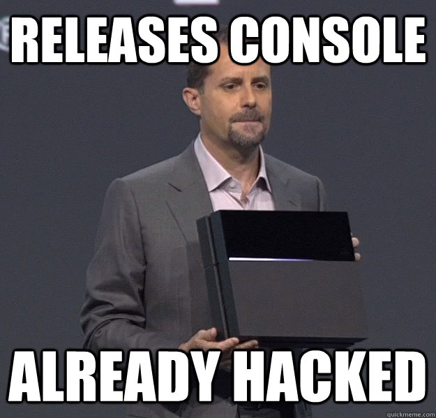 Releases Console Already hacked - Releases Console Already hacked  Sad PS4 Meme