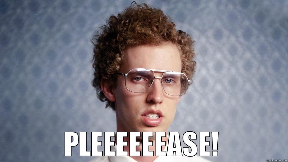  PLEEEEEEASE! Misc