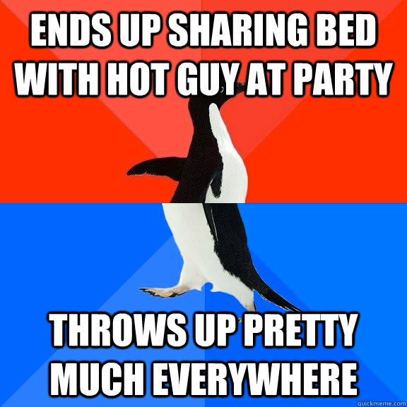ends up sharing bed with hot guy at party throws up pretty much everywhere - ends up sharing bed with hot guy at party throws up pretty much everywhere  Socially Awesome Awkward Penguin