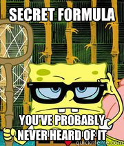 Secret formula you've probably never heard of it  Hipster Spongebob