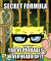 Secret formula you've probably never heard of it  Hipster Spongebob