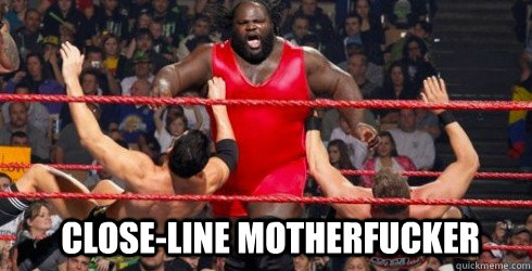 Close-line motherfucker  mark henry