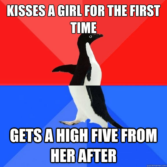 Kisses a girl for the first time gets a high five from her after  Socially Awksome Penguin