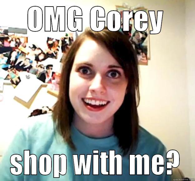 OMG COREY SHOP WITH ME? Overly Attached Girlfriend