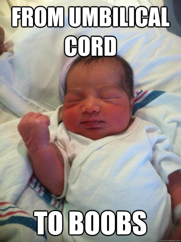 From umbilical cord to boobs - From umbilical cord to boobs  Success Baby
