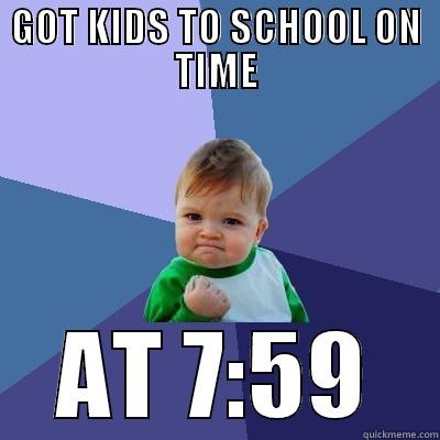 GOT KIDS TO SCHOOL ON TIME AT 7:59 Success Kid