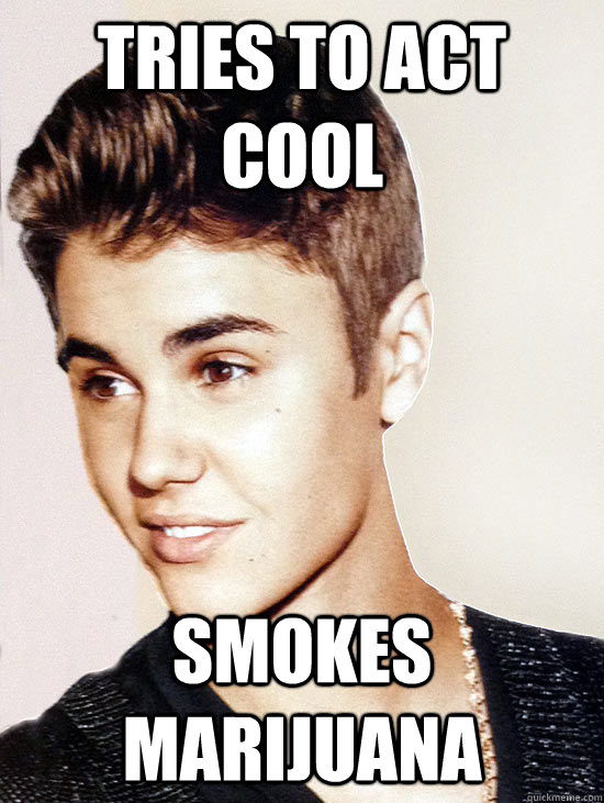 tries to act cool smokes marijuana  Justin Bieber hits puberty