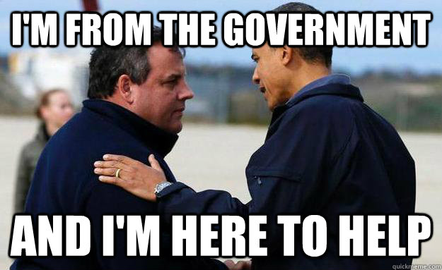 I'm From the Government And I'm here to help  Hurricane Sandy