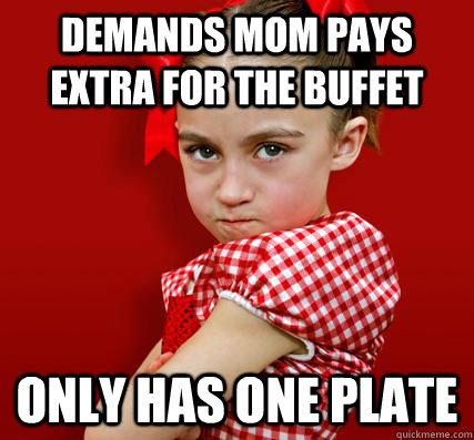 Demands mom pays extra for the buffet Only has one plate - Demands mom pays extra for the buffet Only has one plate  Spoiled Little Sister