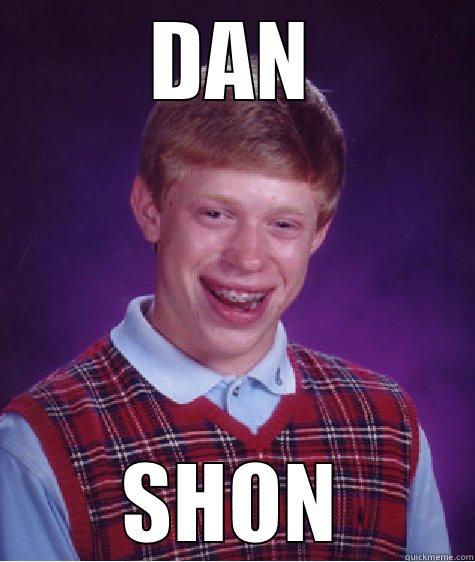 DAN SHON - DAN SHON Bad Luck Brian