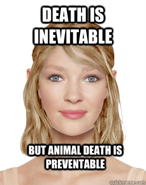 death is inevitable but animal death is preventable  
