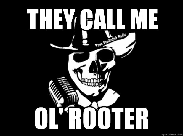 they call me ol' rooter - they call me ol' rooter  Giggle At The Ghostie