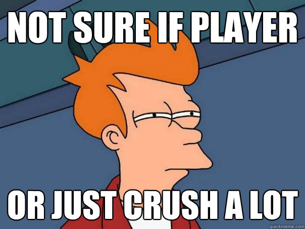 not sure if player or just crush a lot - not sure if player or just crush a lot  Futurama Fry