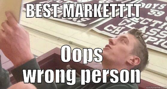         BEST MARKETTTT         OOPS WRONG PERSON Misc
