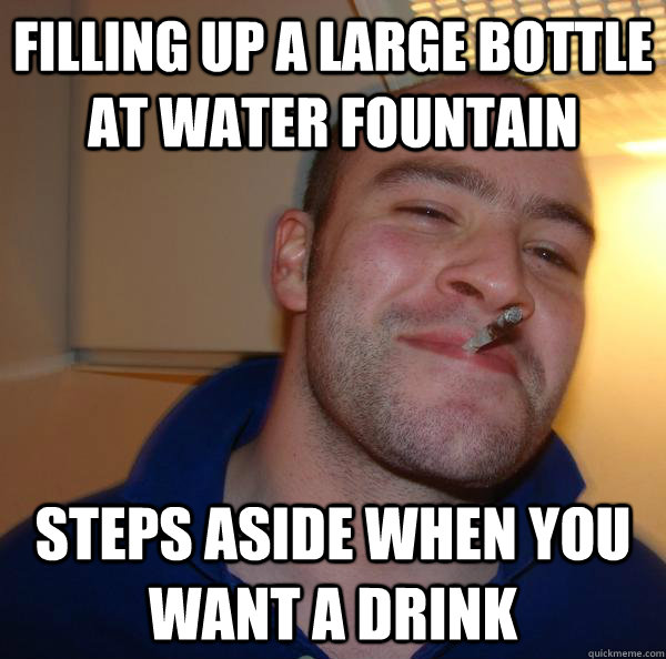 Filling up a large bottle at water fountain steps aside when you want a drink - Filling up a large bottle at water fountain steps aside when you want a drink  Misc