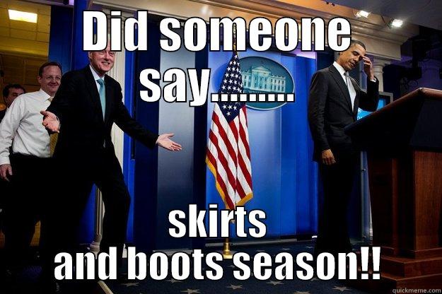 DID SOMEONE SAY......... SKIRTS AND BOOTS SEASON!! Inappropriate Timing Bill Clinton