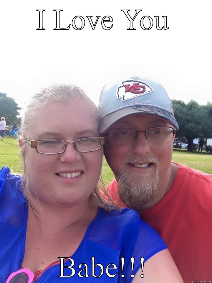 I LOVE YOU BABE!!! Misc
