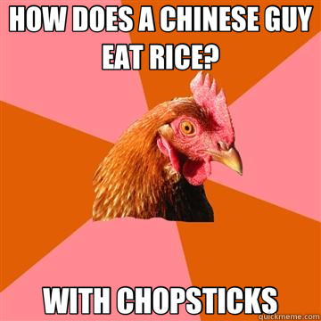 HOW DOES A CHINESE GUY EAT RICE? WITH CHOPSTICKS - HOW DOES A CHINESE GUY EAT RICE? WITH CHOPSTICKS  Anti-Joke Chicken