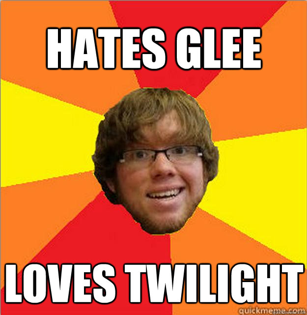 hates glee loves twilight
  