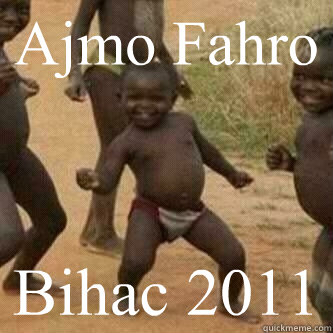 Ajmo Fahro Bihac 2011  Its friday niggas