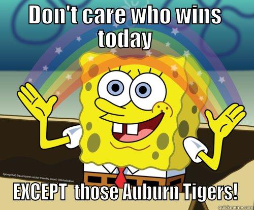 DON'T CARE WHO WINS TODAY EXCEPT  THOSE AUBURN TIGERS! Spongebob rainbow