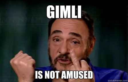 gimli is not amused - gimli is not amused  Gimli Finger