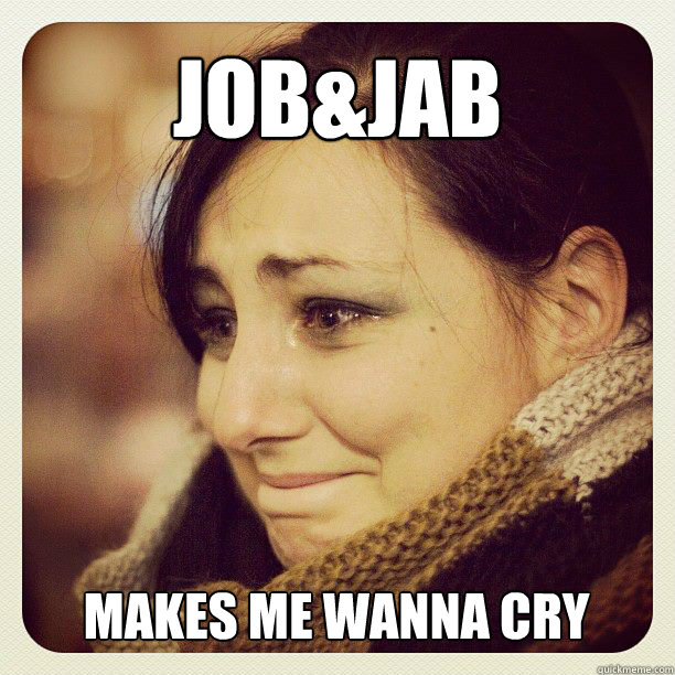 job&jab Makes me wanna cry  