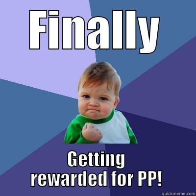 FINALLY GETTING REWARDED FOR PP! Success Kid