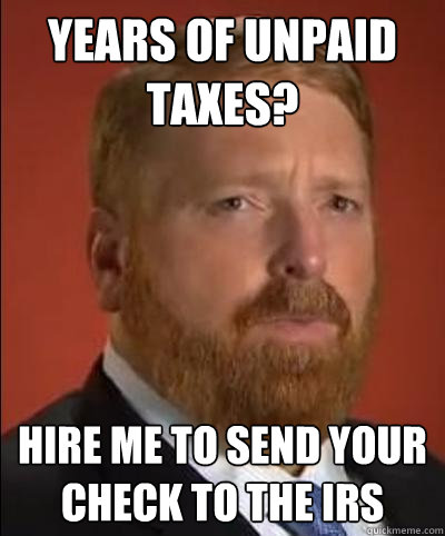 Years of unPaid Taxes? hire me to send your check to the IRS  Tax Master