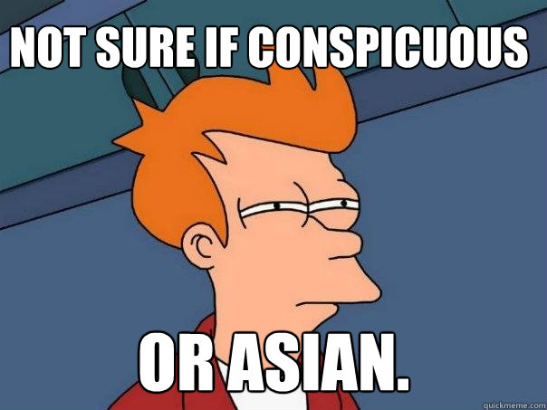 Not sure if conspicuous or asian.  Futurama Fry