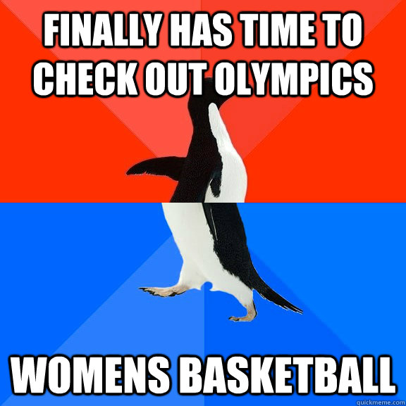 finally has time to check out olympics womens basketball  Socially Awesome Awkward Penguin