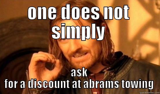 ONE DOES NOT SIMPLY ASK FOR A DISCOUNT AT ABRAMS TOWING Boromir