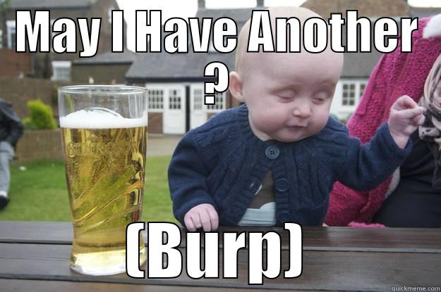 MAY I HAVE ANOTHER ? (BURP) drunk baby