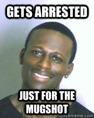 Gets arrested Just for the mugshot  Ridiculously Photogenic Mugshot