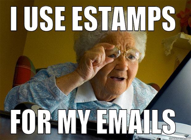 I USE ESTAMPS FOR MY EMAILS Grandma finds the Internet