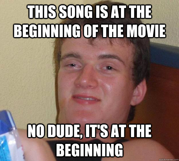 This song is at the beginning of the movie no dude, it's at the beginning  10 Guy
