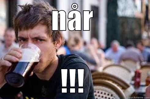 NÅR !!! Lazy College Senior