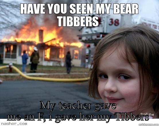 MY TEACHER GAVE ME AN F, I GAVE HER MY TIBBERS Disaster Girl
