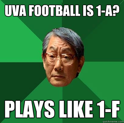 UVA football is 1-A? Plays like 1-F  High Expectations Asian Father