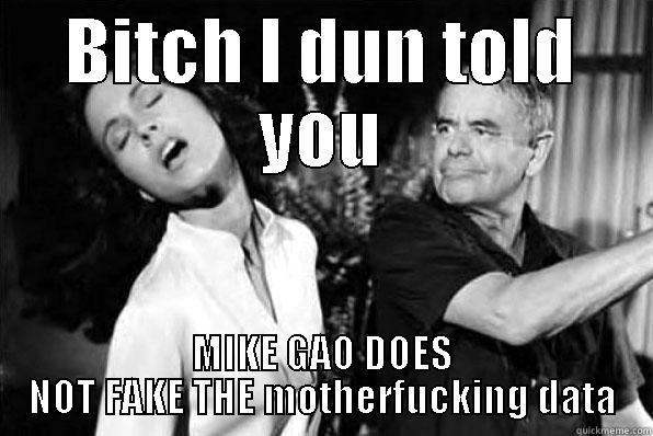 BITCH I DUN TOLD YOU MIKE GAO DOES NOT FAKE THE MOTHERFUCKING DATA Misc