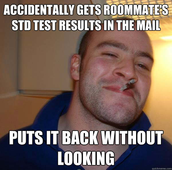Accidentally gets roommate's STD test results in the mail Puts it back without looking - Accidentally gets roommate's STD test results in the mail Puts it back without looking  Misc