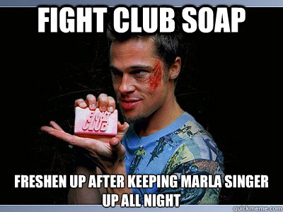 FIght CLub soap freshen up after keeping marla singer
up all night - FIght CLub soap freshen up after keeping marla singer
up all night  Fight Club Soap