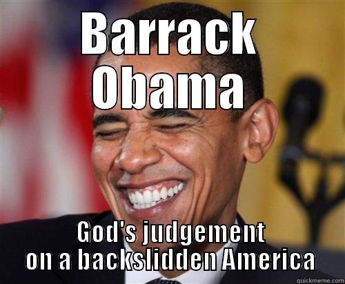 BARRACK OBAMA GOD'S JUDGEMENT ON A BACKSLIDDEN AMERICA Scumbag Obama