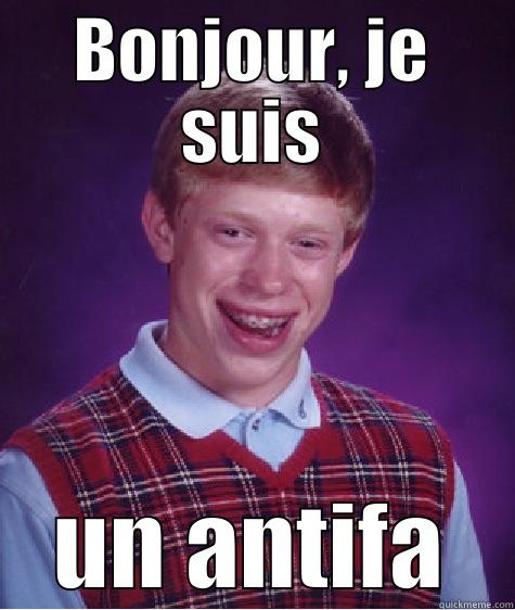 BONJOUR, JE SUIS UN ANTIFA Bad Luck Brian