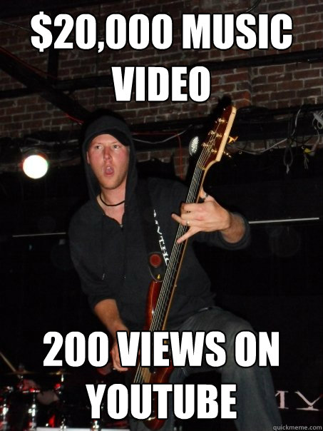 $20,000 music video  200 views on youtube - $20,000 music video  200 views on youtube  Scumbag musician