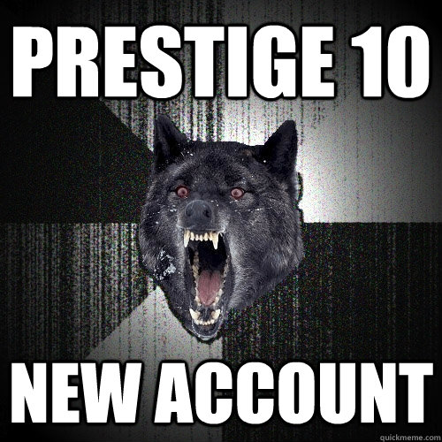 prestige 10 new account  Insanity Wolf