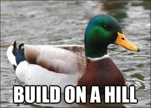  Build on a hill  Actual Advice Mallard