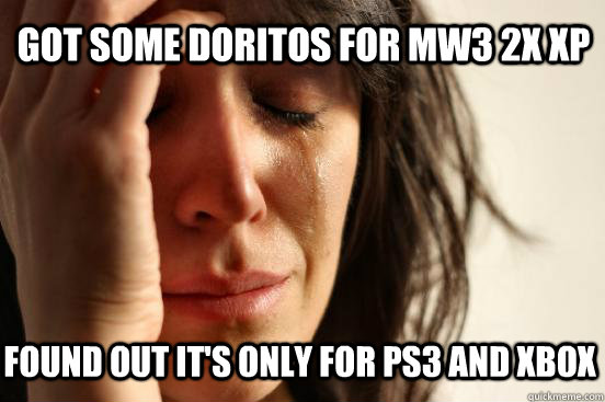 Got some Doritos for MW3 2x xp Found out it's only for ps3 and xbox  First World Problems