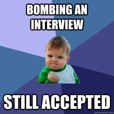 Bombing an interview Still accepted  Success Kid
